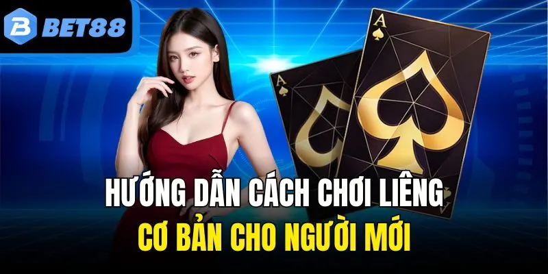 Hướng dẫn cách chơi Liêng cơ bản cho người mới