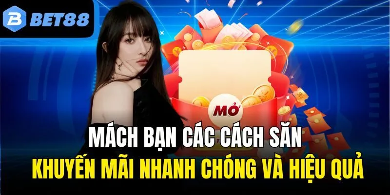Mách bạn các cách săn khuyến mãi nhanh chóng và hiệu quả