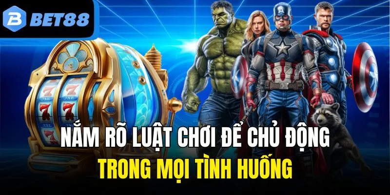 Nắm rõ luật chơi để chủ động trong mọi tình huống