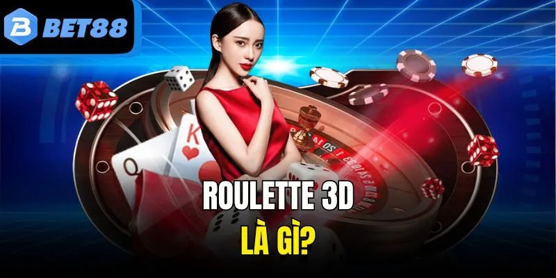 Roulette 3D là gì?