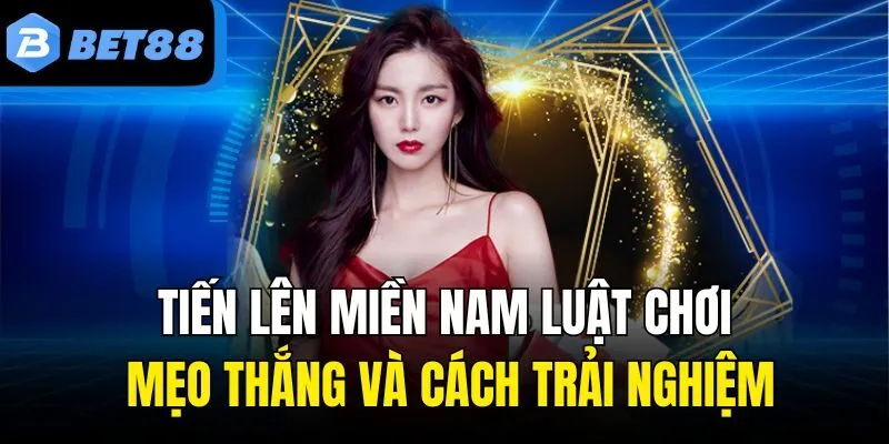 Tiến Lên Miền Nam Luật Chơi, Mẹo Thắng Và Cách Trải Nghiệm